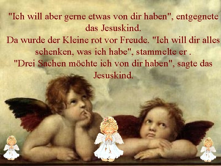 "Ich will aber gerne etwas von dir haben", entgegnete das Jesuskind. Da wurde der