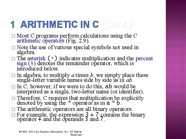 1 ARITHMETIC IN C (Cont. ) � Most C programs perform calculations using the