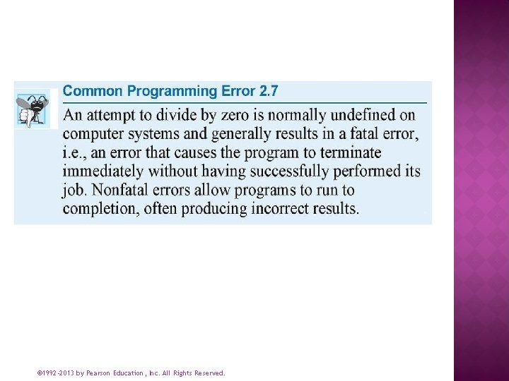 © 1992 -2013 by Pearson Education, Inc. All Rights Reserved. 