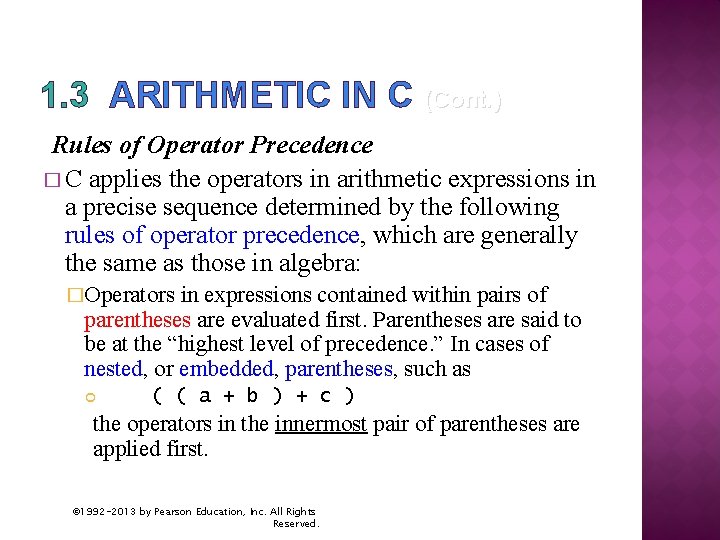 1. 3 ARITHMETIC IN C (Cont. ) Rules of Operator Precedence � C applies