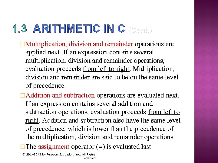 1. 3 ARITHMETIC IN C (Cont. ) �Multiplication, division and remainder operations are applied