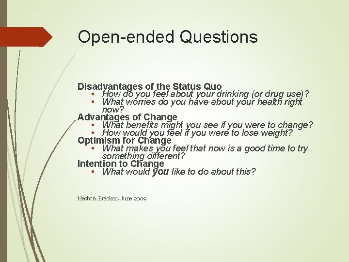 Open-ended Questions Disadvantages of the Status Quo • How do you feel about your