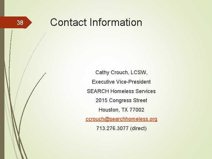 38 Contact Information Cathy Crouch, LCSW, Executive Vice-President SEARCH Homeless Services 2015 Congress Street