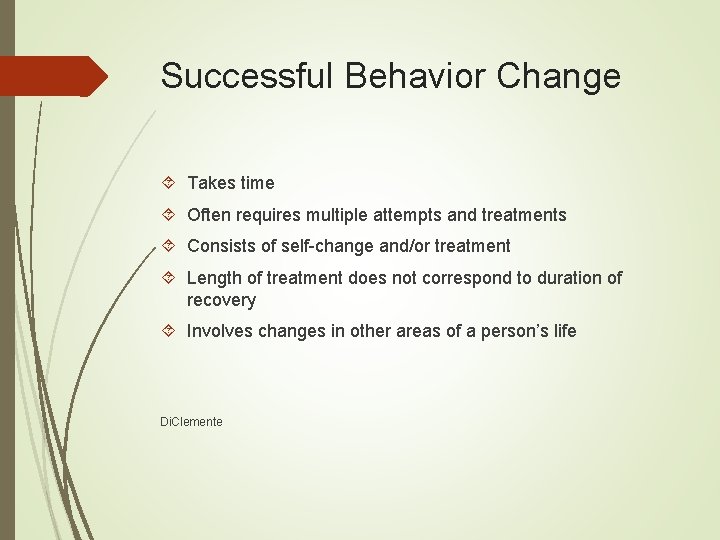 Successful Behavior Change Takes time Often requires multiple attempts and treatments Consists of self-change