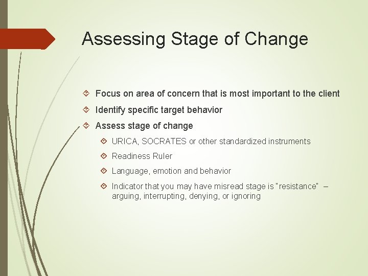 Assessing Stage of Change Focus on area of concern that is most important to