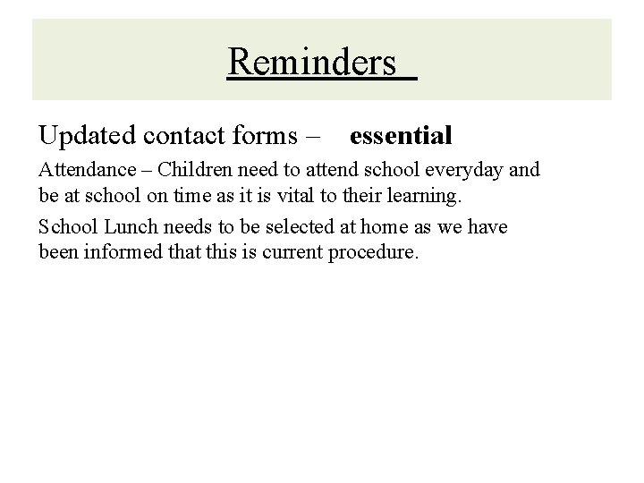 Reminders Updated contact forms – essential Attendance – Children need to attend school everyday