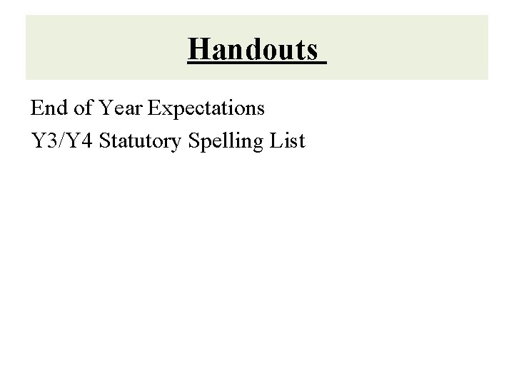 Handouts End of Year Expectations Y 3/Y 4 Statutory Spelling List 