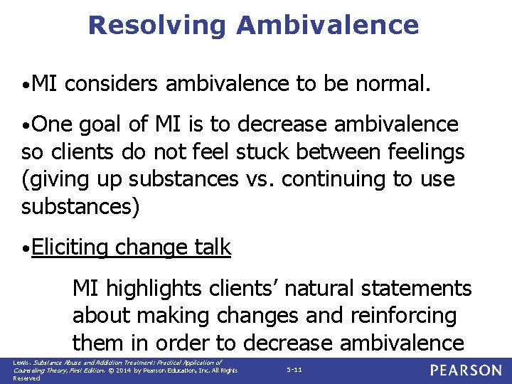 Resolving Ambivalence • MI considers ambivalence to be normal. • One goal of MI