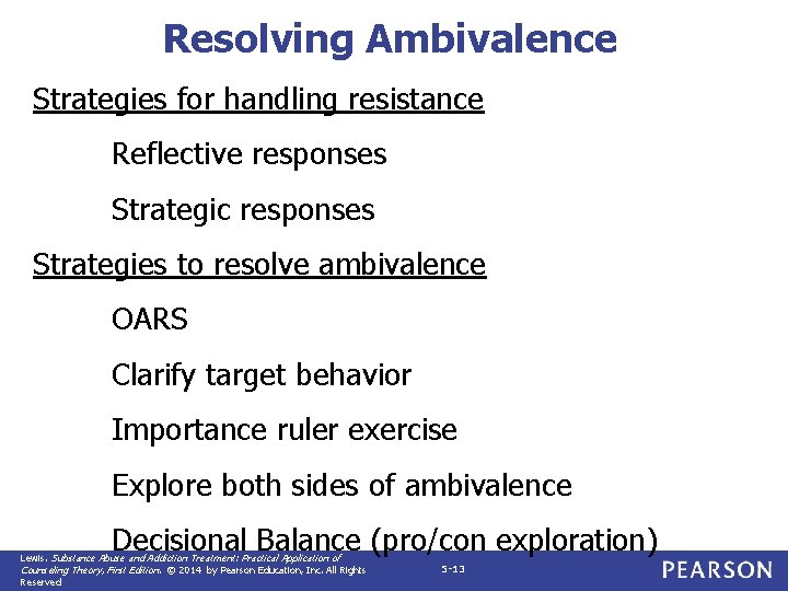 Resolving Ambivalence Strategies for handling resistance Reflective responses Strategic responses Strategies to resolve ambivalence