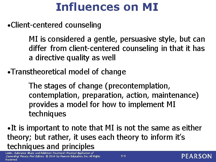 Influences on MI • Client-centered counseling MI is considered a gentle, persuasive style, but