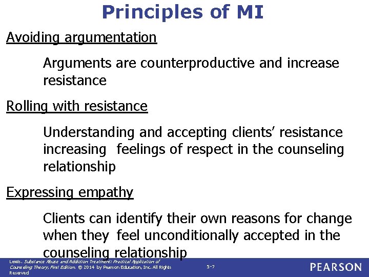 Principles of MI Avoiding argumentation Arguments are counterproductive and increase resistance Rolling with resistance