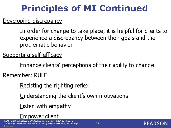 Principles of MI Continued Developing discrepancy In order for change to take place, it