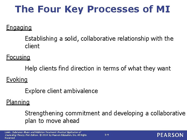 The Four Key Processes of MI Engaging Establishing a solid, collaborative relationship with the