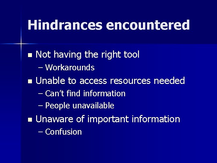 Hindrances encountered n Not having the right tool – Workarounds n Unable to access