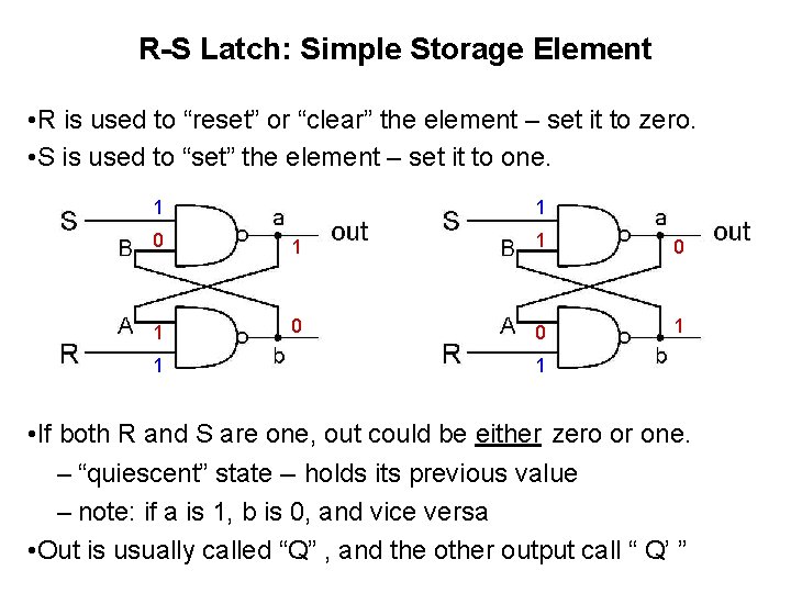 R-S Latch: Simple Storage Element • R is used to “reset” or “clear” the