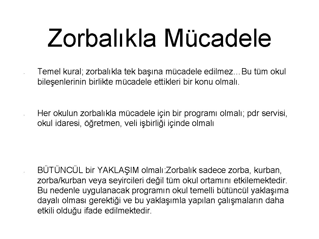 Zorbalıkla Mücadele Temel kural; zorbalıkla tek başına mücadele edilmez…Bu tüm okul bileşenlerinin birlikte mücadele