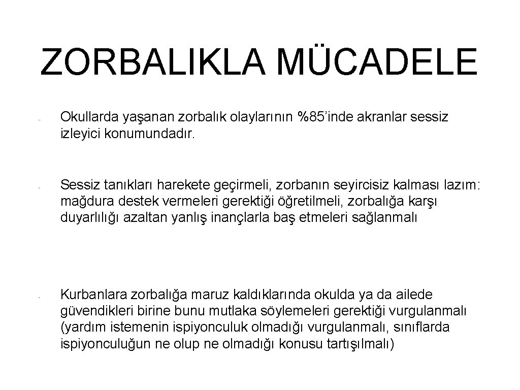 ZORBALIKLA MÜCADELE Okullarda yaşanan zorbalık olaylarının %85’inde akranlar sessiz izleyici konumundadır. Sessiz tanıkları harekete