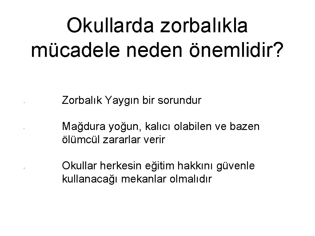 Okullarda zorbalıkla mücadele neden önemlidir? Zorbalık Yaygın bir sorundur Mağdura yoğun, kalıcı olabilen ve