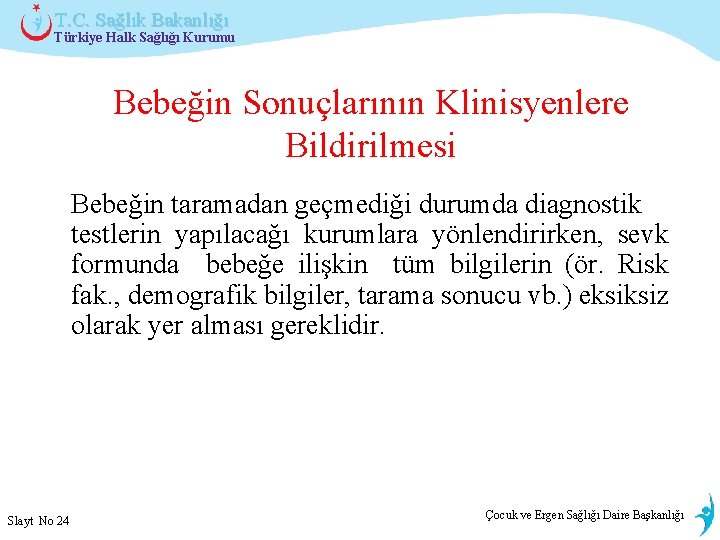 T. C. Sağlık Bakanlığı Türkiye Halk Sağlığı Kurumu Bebeğin Sonuçlarının Klinisyenlere Bildirilmesi Bebeğin taramadan
