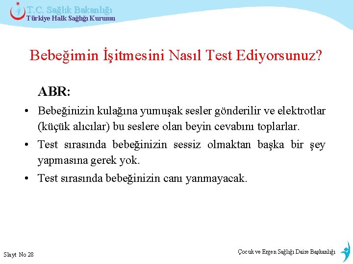 T. C. Sağlık Bakanlığı Türkiye Halk Sağlığı Kurumu Bebeğimin İşitmesini Nasıl Test Ediyorsunuz? ABR:
