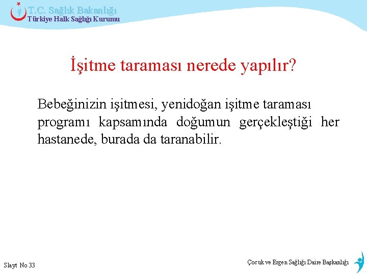 T. C. Sağlık Bakanlığı Türkiye Halk Sağlığı Kurumu İşitme taraması nerede yapılır? Bebeğinizin işitmesi,