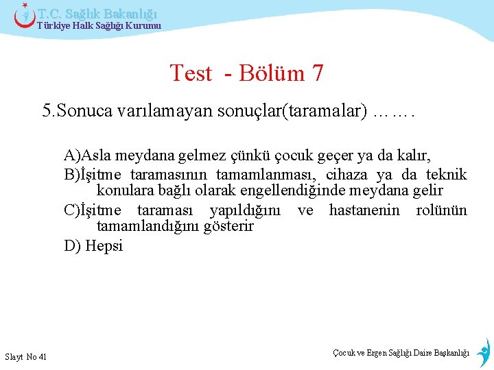 T. C. Sağlık Bakanlığı Türkiye Halk Sağlığı Kurumu Test - Bölüm 7 5. Sonuca
