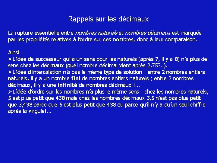 Rappels sur les décimaux La rupture essentielle entre nombres naturels et nombres décimaux est