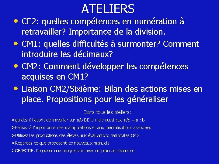 ATELIERS • CE 2: quelles compétences en numération à • • • retravailler? Importance