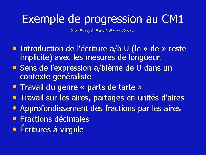 Exemple de progression au CM 1 Jean-François Favrat, Eric Le Geron… • Introduction de