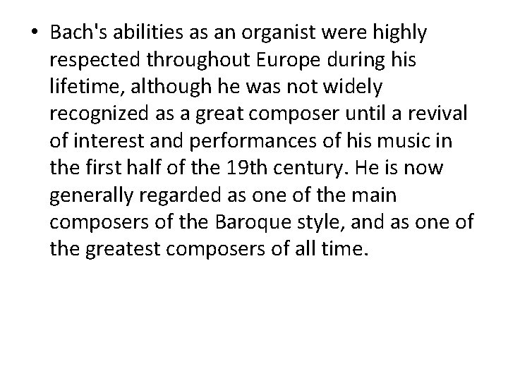  • Bach's abilities as an organist were highly respected throughout Europe during his