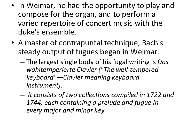  • In Weimar, he had the opportunity to play and compose for the