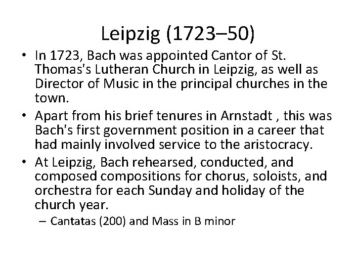 Leipzig (1723– 50) • In 1723, Bach was appointed Cantor of St. Thomas's Lutheran