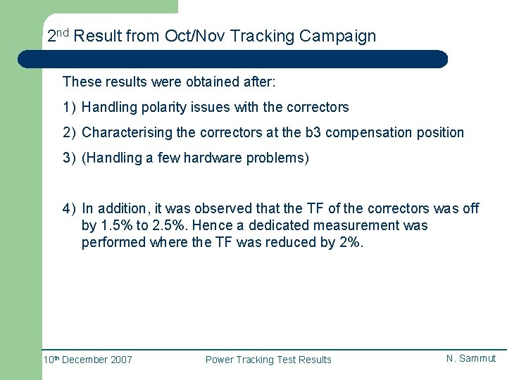 2 nd Result from Oct/Nov Tracking Campaign These results were obtained after: 1) Handling