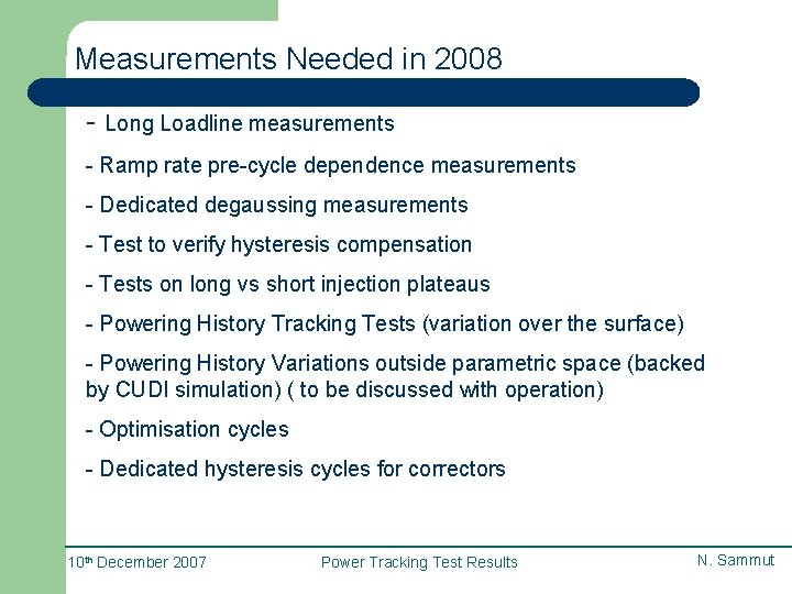 Measurements Needed in 2008 - Long Loadline measurements - Ramp rate pre-cycle dependence measurements