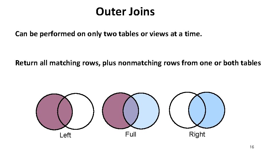 Outer Joins Can be performed on only two tables or views at a time.