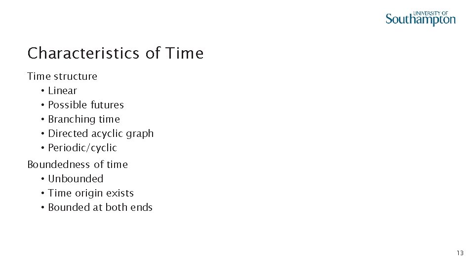 Characteristics of Time structure • Linear • Possible futures • Branching time • Directed