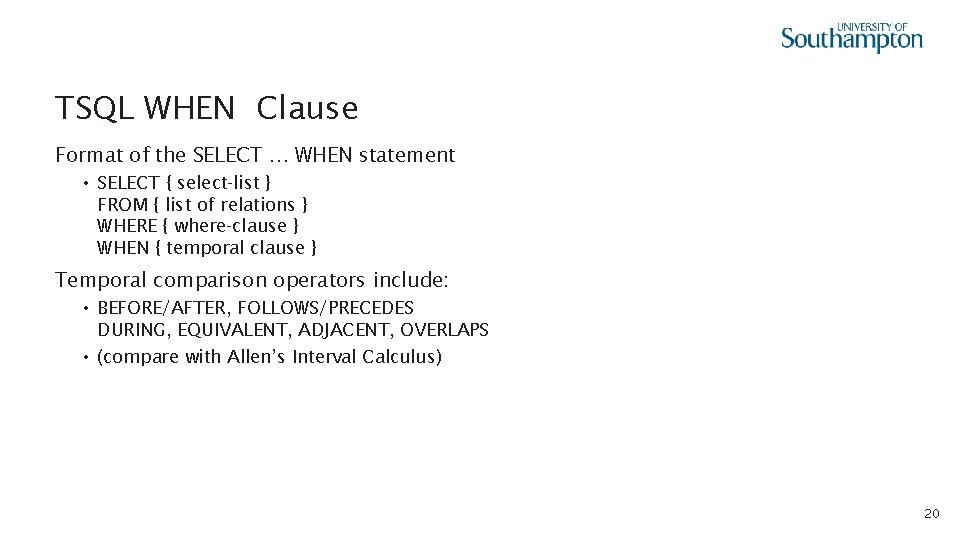 TSQL WHEN Clause Format of the SELECT … WHEN statement • SELECT { select-list