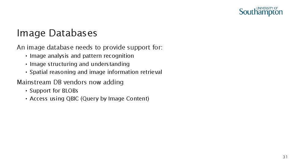 Image Databases An image database needs to provide support for: • Image analysis and