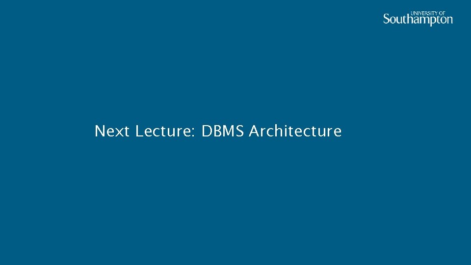 Next Lecture: DBMS Architecture 