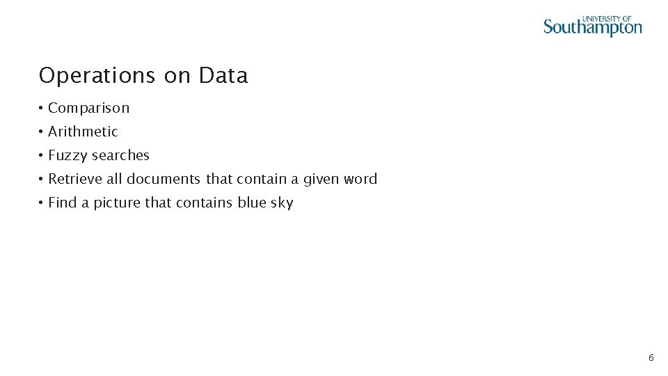 Operations on Data • Comparison • Arithmetic • Fuzzy searches • Retrieve all documents