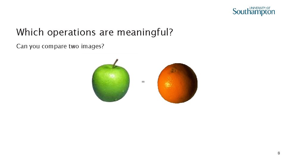 Which operations are meaningful? Can you compare two images? = 8 