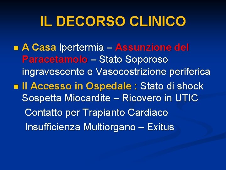 IL DECORSO CLINICO A Casa Ipertermia – Assunzione del Paracetamolo – Stato Soporoso ingravescente