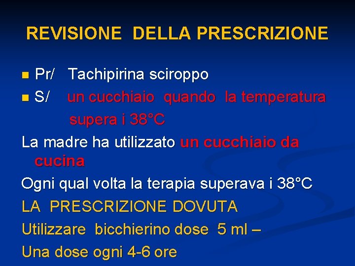 REVISIONE DELLA PRESCRIZIONE Pr/ Tachipirina sciroppo n S/ un cucchiaio quando la temperatura supera