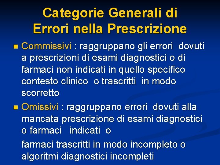 Categorie Generali di Errori nella Prescrizione Commissivi : raggruppano gli errori dovuti a prescrizioni