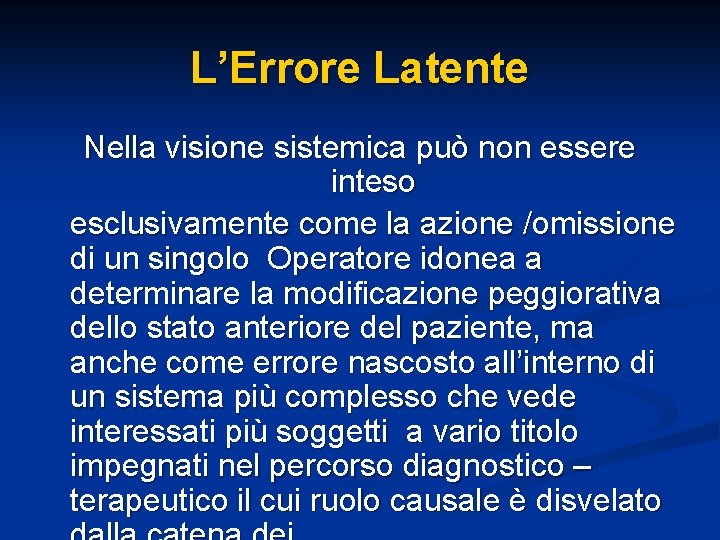 L’Errore Latente Nella visione sistemica può non essere inteso esclusivamente come la azione /omissione