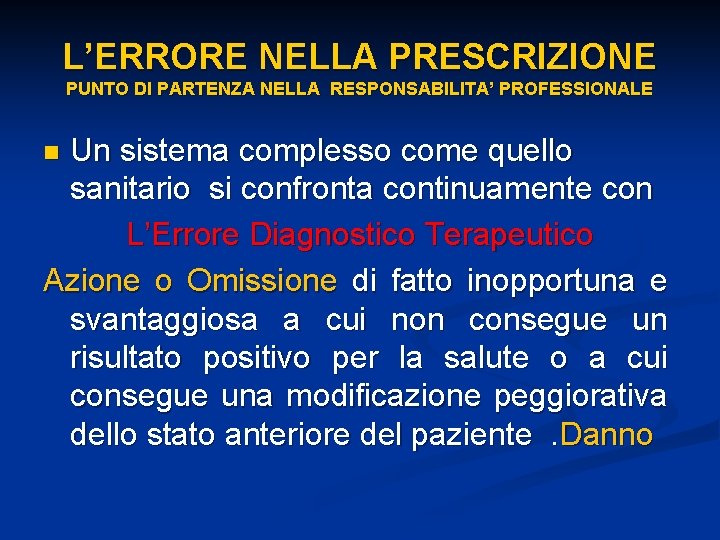 L’ERRORE NELLA PRESCRIZIONE PUNTO DI PARTENZA NELLA RESPONSABILITA’ PROFESSIONALE Un sistema complesso come quello