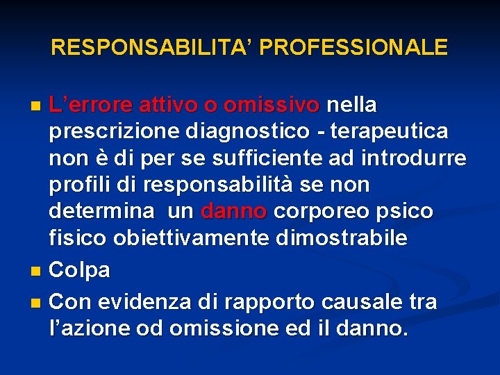 RESPONSABILITA’ PROFESSIONALE L’errore attivo o omissivo nella prescrizione diagnostico - terapeutica non è di