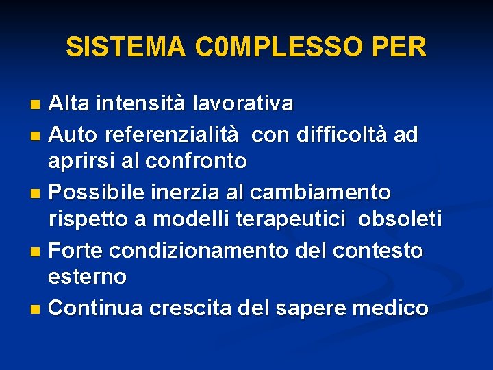 SISTEMA C 0 MPLESSO PER Alta intensità lavorativa n Auto referenzialità con difficoltà ad