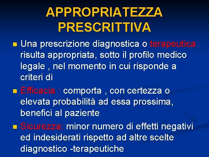 APPROPRIATEZZA PRESCRITTIVA Una prescrizione diagnostica o terapeutica risulta appropriata, sotto il profilo medico legale