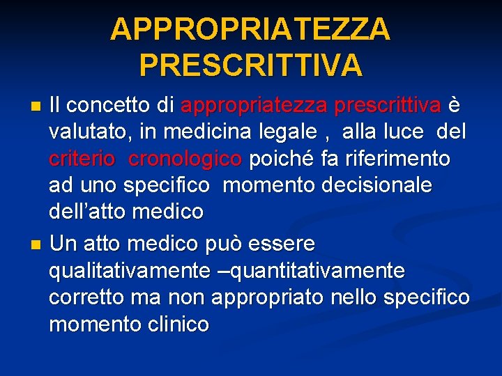 APPROPRIATEZZA PRESCRITTIVA Il concetto di appropriatezza prescrittiva è valutato, in medicina legale , alla